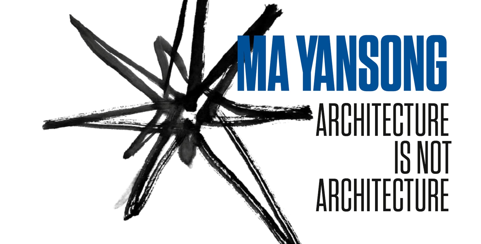 Ma Yansong – Architecture is not Architecture